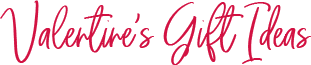 Valentine's Gift Ideas